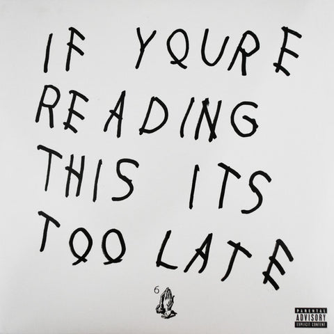 IF YOURE READING THIS ITS TOO LATE	BY DRAKE